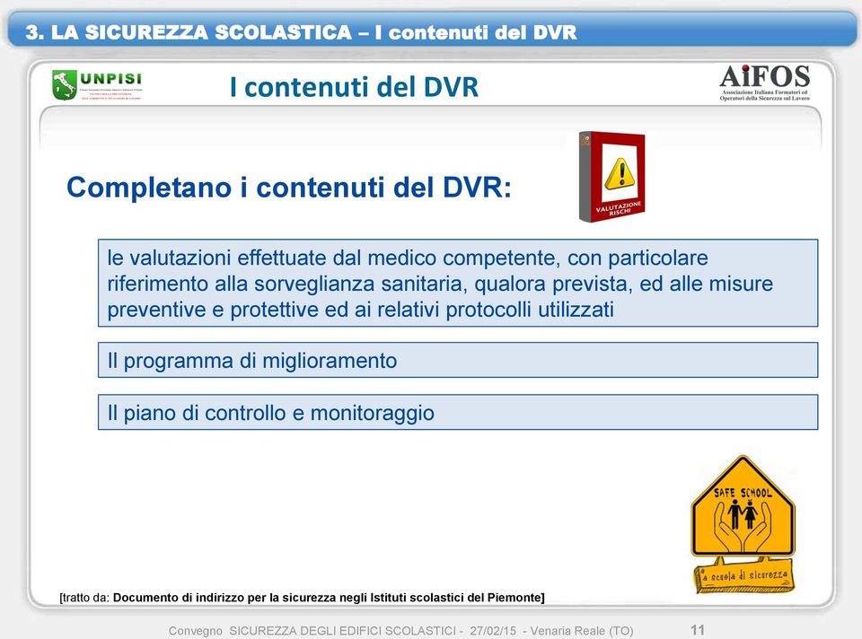 ed ai relativi protocolli utilizzati Il programma di miglioramento Il piano di controllo e monitoraggio [tratto da: Documento di