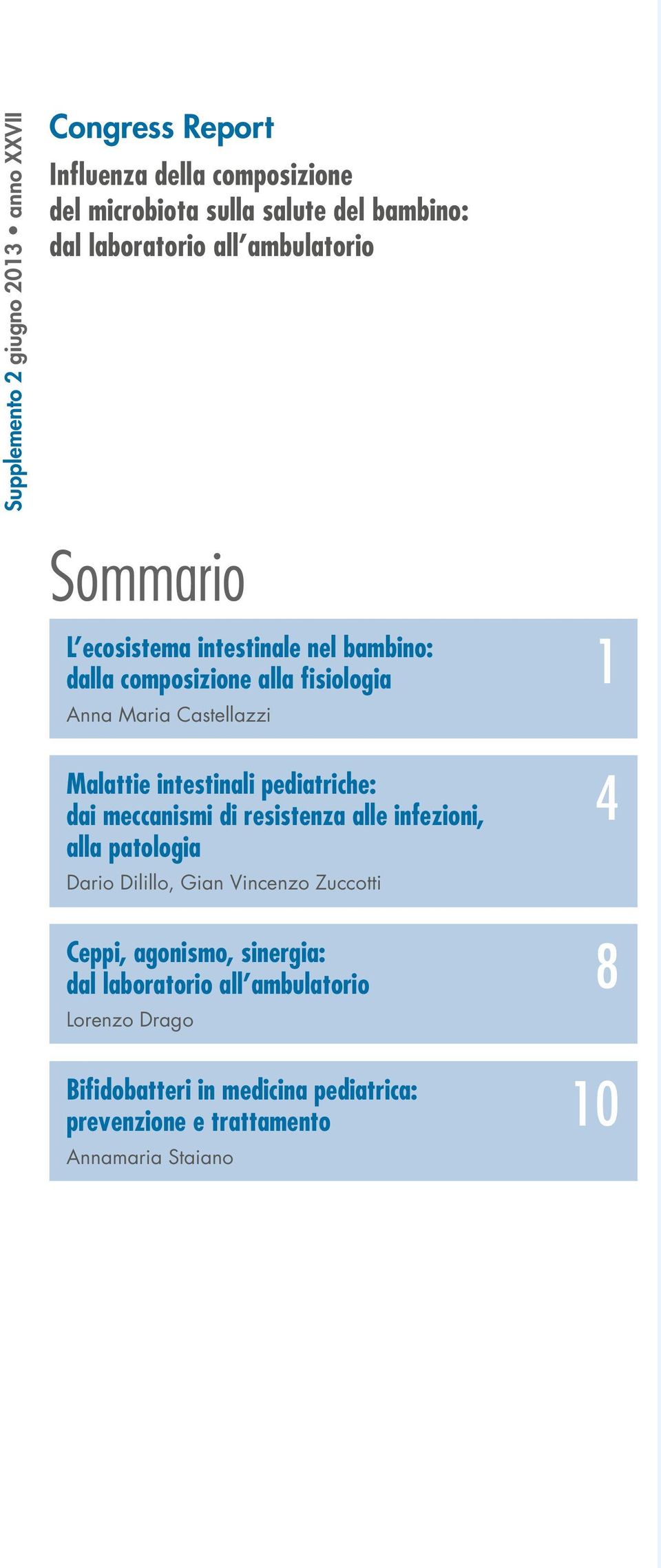 intestinali pediatriche: dai meccanismi di resistenza alle infezioni, alla patologia Dario Dilillo, Gian Vincenzo Zuccotti Ceppi,