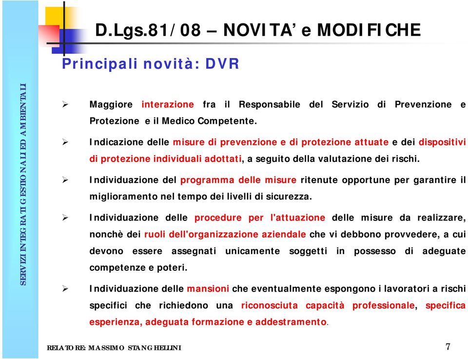 Individuazione del programma delle misure ritenute opportune per garantire il miglioramento nel tempo dei livelli di sicurezza.