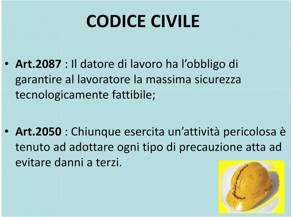 lavoratore la massima sicurezza tecnologicamente fattibile; Art.