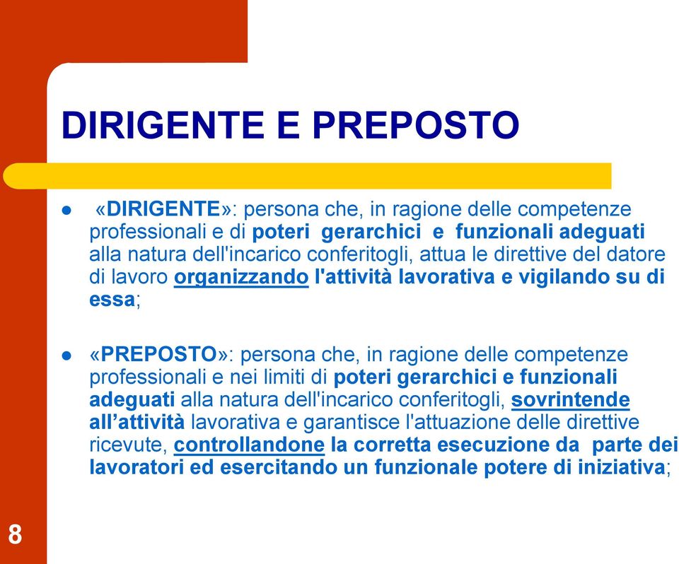 competenze professionali e nei limiti di poteri gerarchici e funzionali adeguati alla natura dell'incarico conferitogli, sovrintende all attività lavorativa e