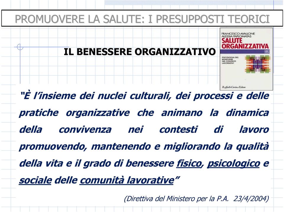 contesti di lavoro promuovendo, mantenendo e migliorando la qualità della vita e il grado di