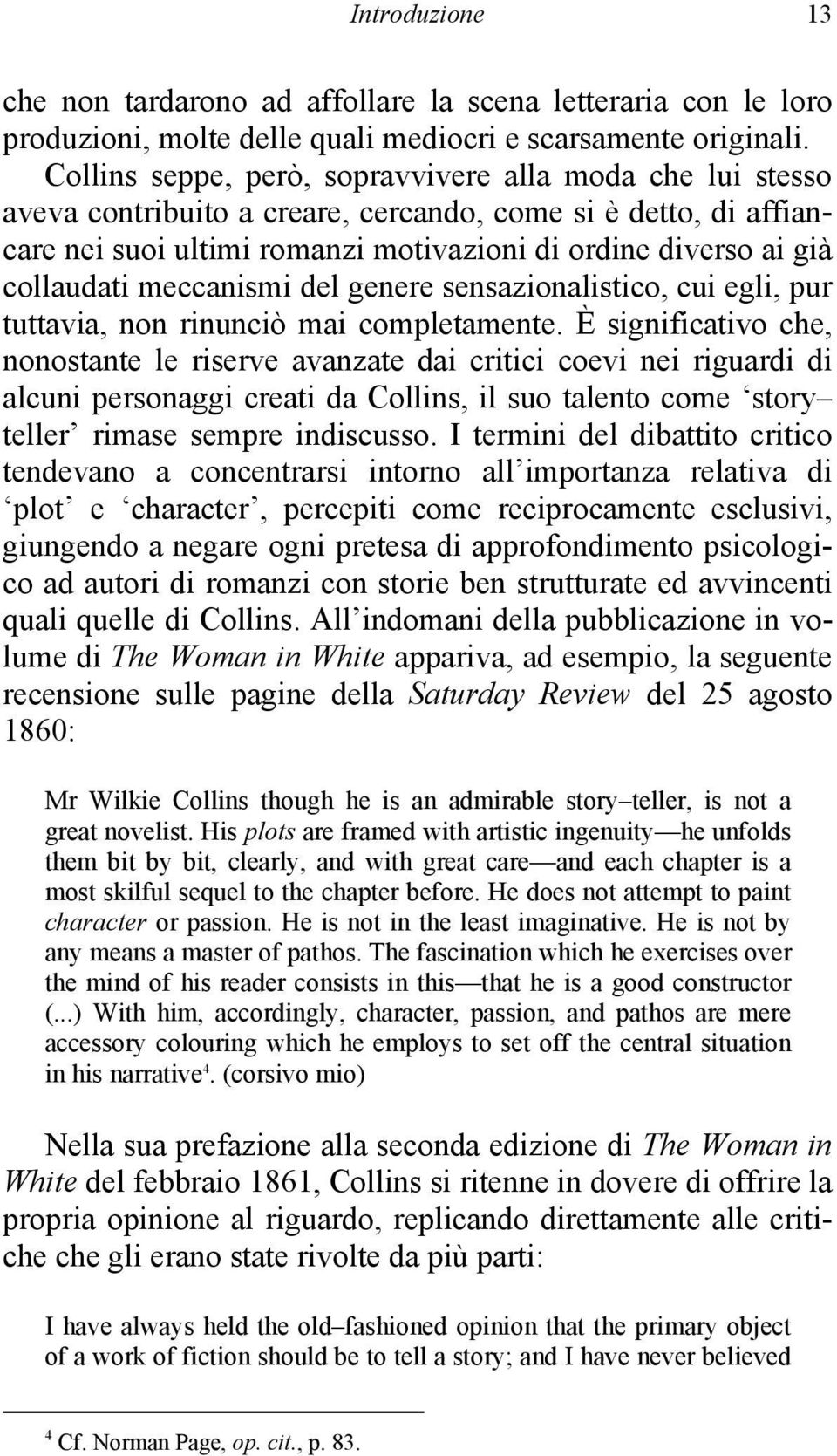 meccanismi del genere sensazionalistico, cui egli, pur tuttavia, non rinunciò mai completamente.