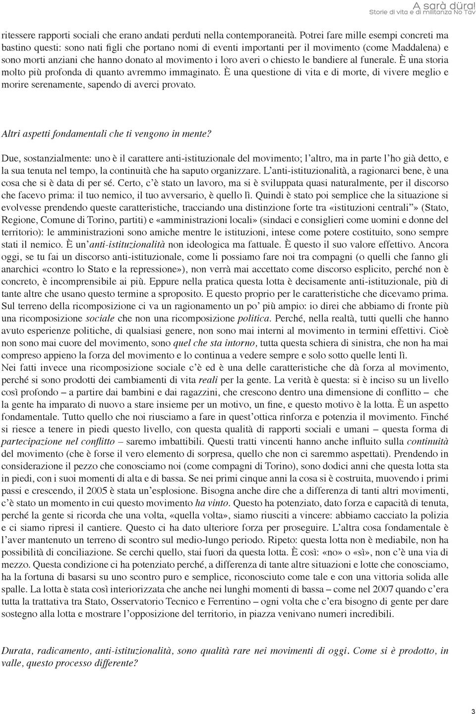 averi o chiesto le bandiere al funerale. È una storia molto più profonda di quanto avremmo immaginato.