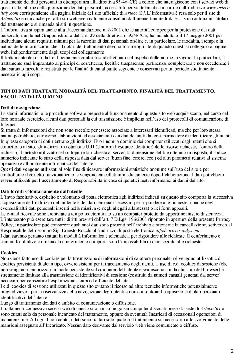 L Informativa è resa solo per il sito di Arteco Srl e non anche per altri siti web eventualmente consultati dall utente tramite link.