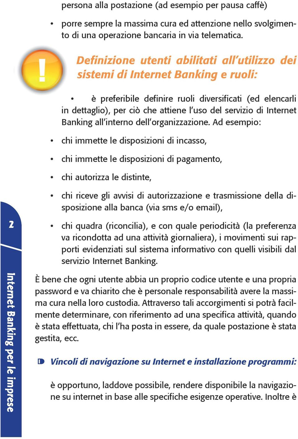 Internet Banking all interno dell organizzazione.