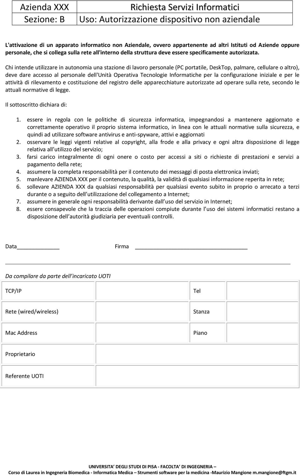 Chi intende utilizzare in autonomia una stazione di lavoro personale (PC portatile, DeskTop, palmare, cellulare o altro), deve dare accesso al personale dell'unità Operativa Tecnologie Informatiche