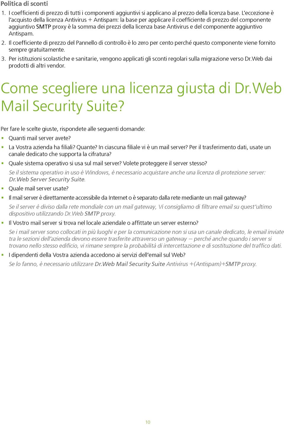 del componente aggiuntivo Antispam. 2. Il coefficiente di prezzo del Pannello di controllo è lo zero per cento perché questo componente viene fornito sempre gratuitamente. 3.