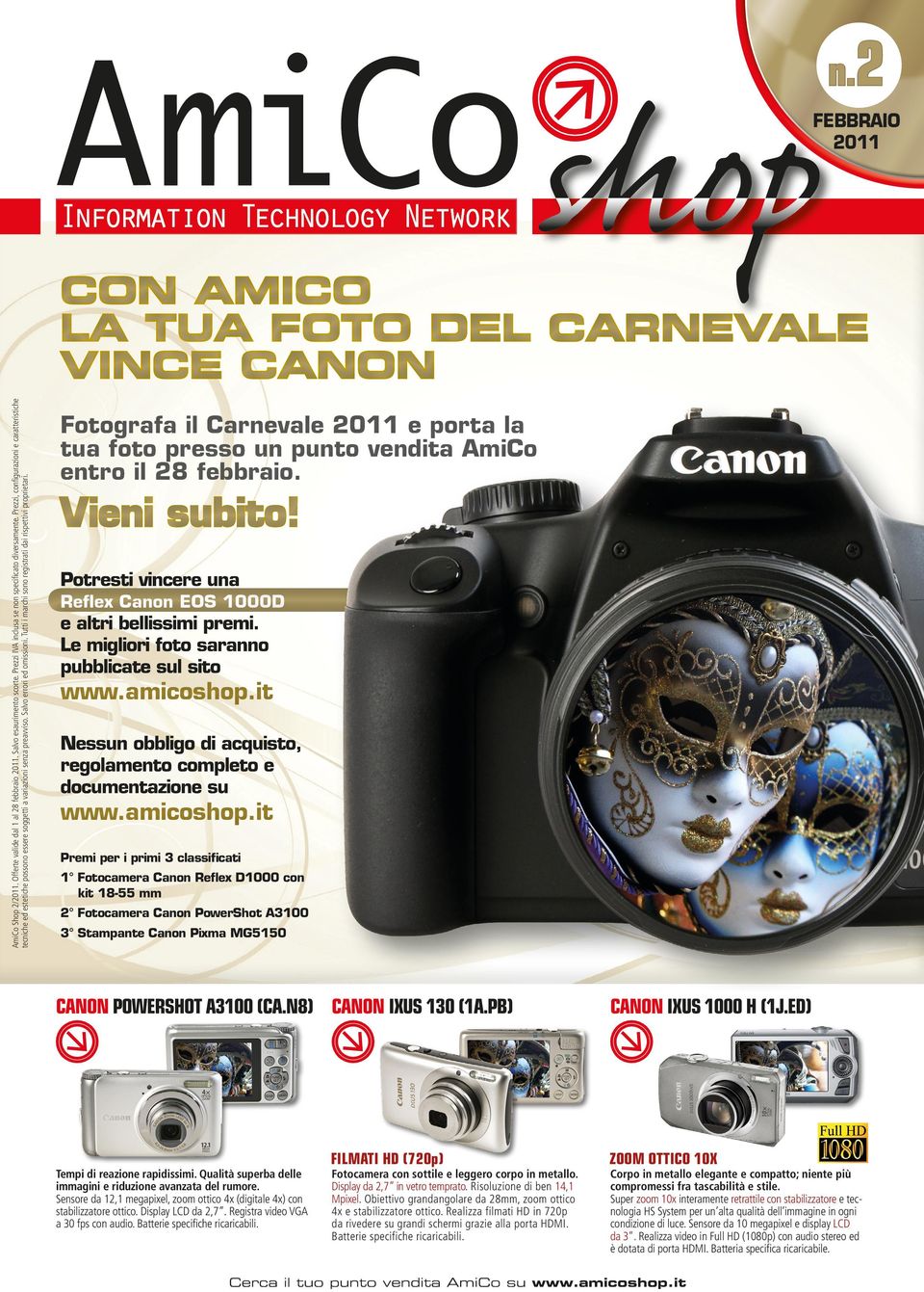 Tutti i marchi sono registrati dai rispettivi proprietari. FEBBRAIO 2011 Fotografa il Carnevale 2011 e porta la tua foto presso un punto vendita AmiCo entro il 28 febbraio. Vieni subito!