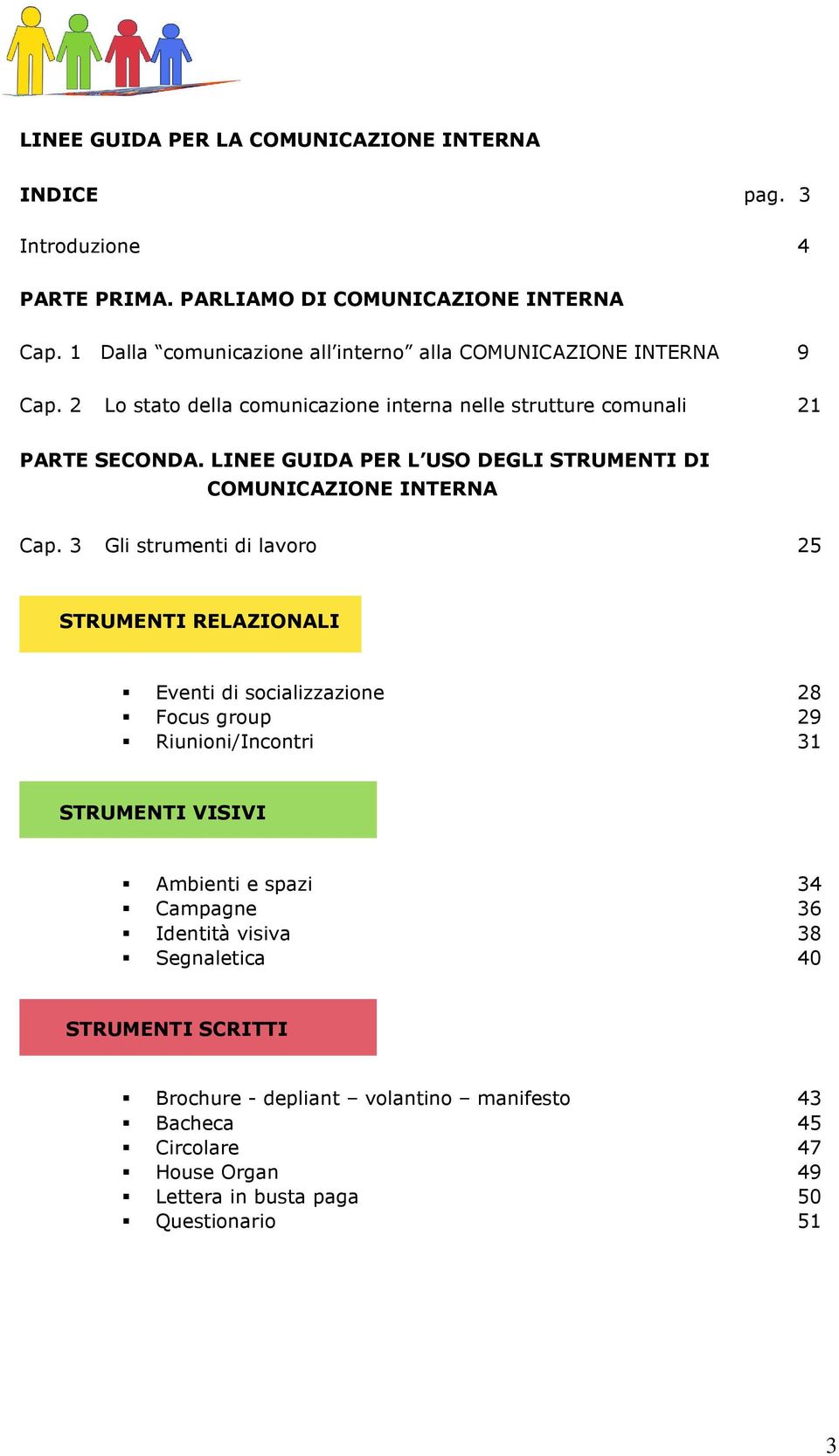 LINEE GUIDA PER L USO DEGLI STRUMENTI DI COMUNICAZIONE INTERNA Cap.