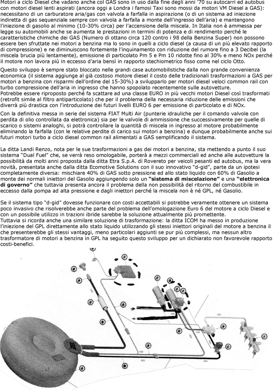 ingresso dell aria) e mantengono l iniezione di gasolio al minimo (10-30% circa) per l accensione della miscela.