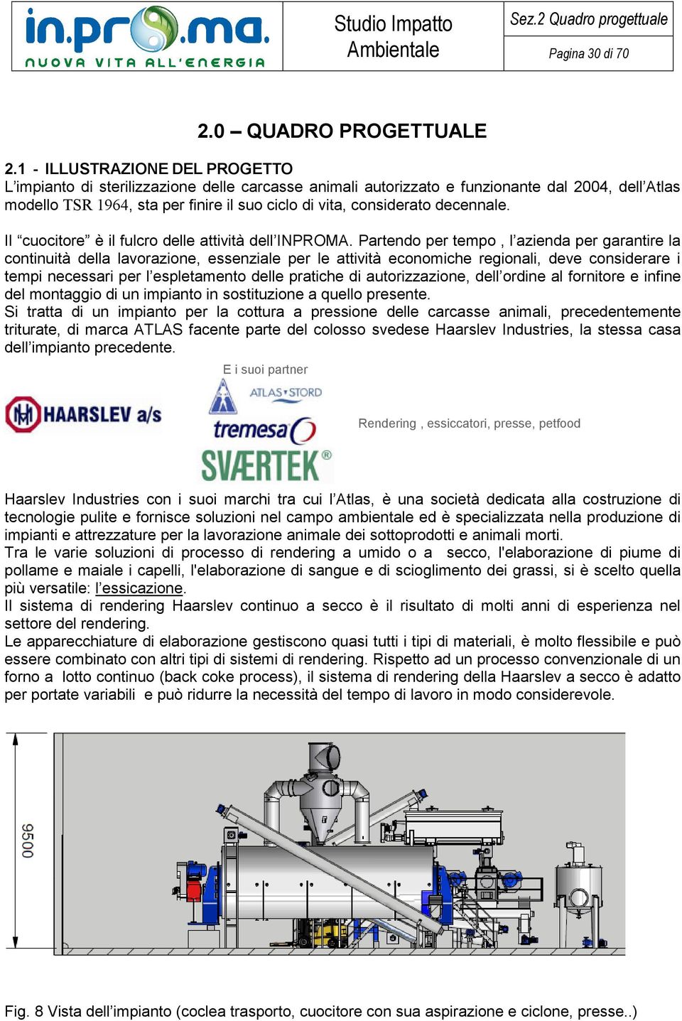 decennale. Il cuocitore è il fulcro delle attività dell INPROMA.