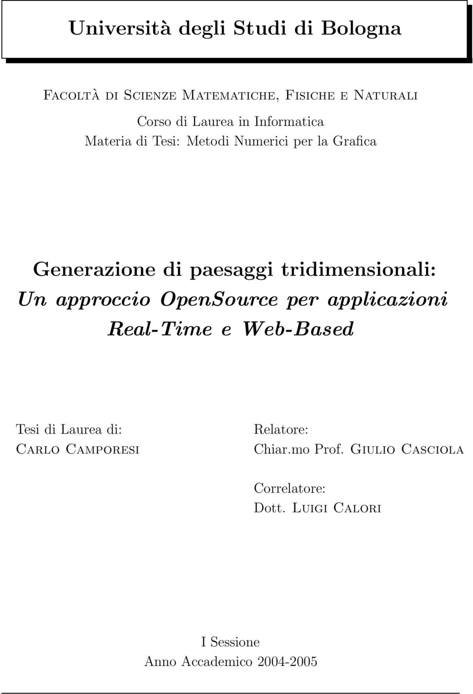 tridimensionali: Un approccio OpenSource per applicazioni Real-Time e Web-Based Tesi di Laurea di: