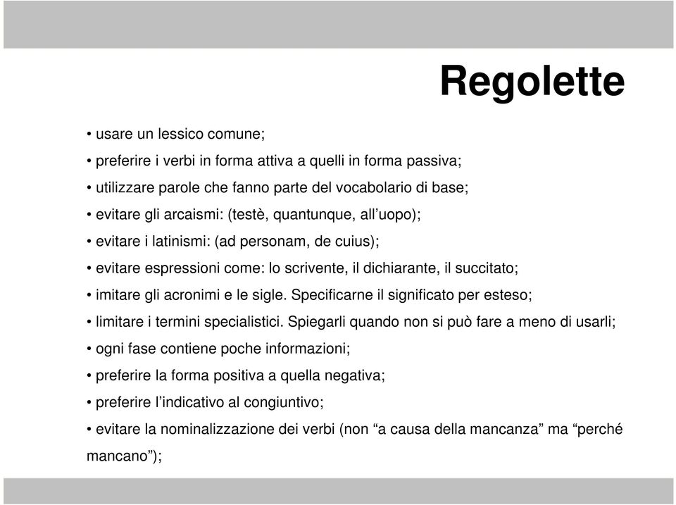 acronimi e le sigle. Specificarne il significato per esteso; limitare i termini specialistici.