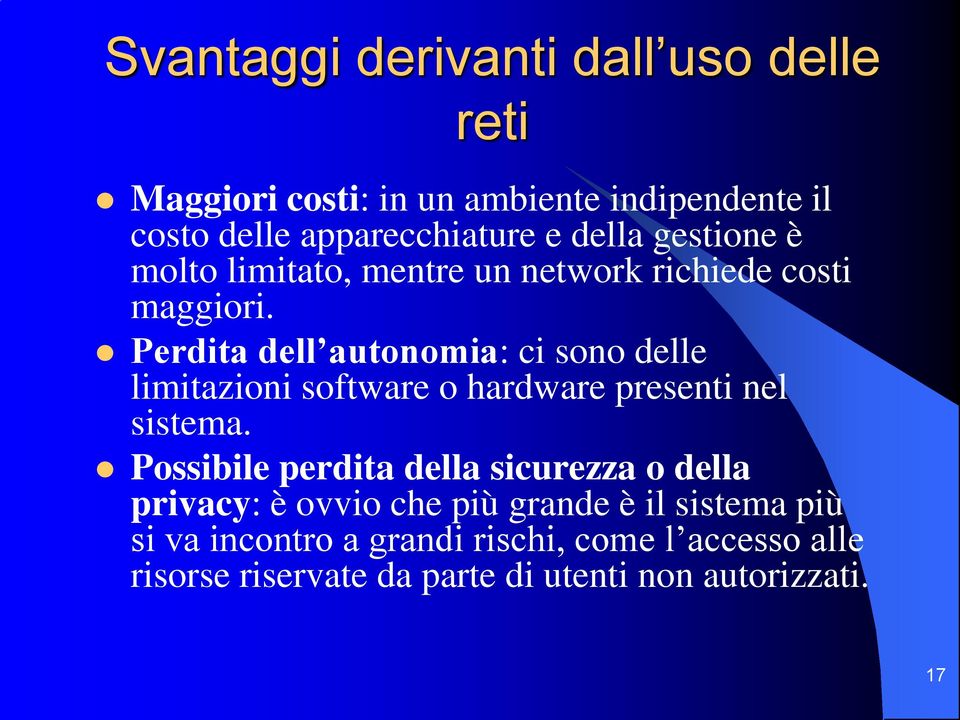 Perdita dell autonomia: ci sono delle limitazioni software o hardware presenti nel sistema.