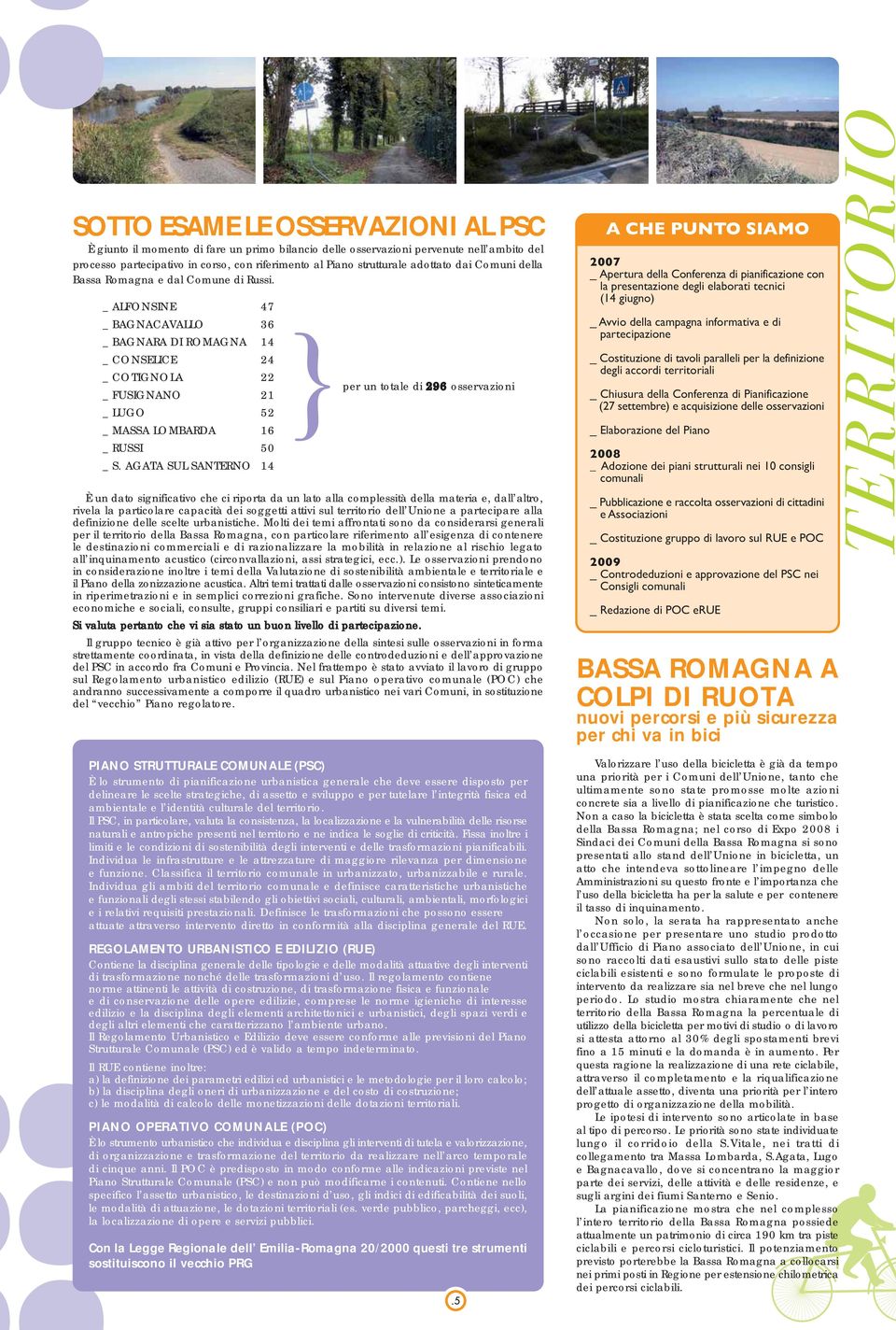 AGATA SUL SANTERNO 47 36 14 24 22 21 52 16 50 14 per un totale di 296 osservazioni È un dato significativo che ci riporta da un lato alla complessità della materia e, dall altro, rivela la