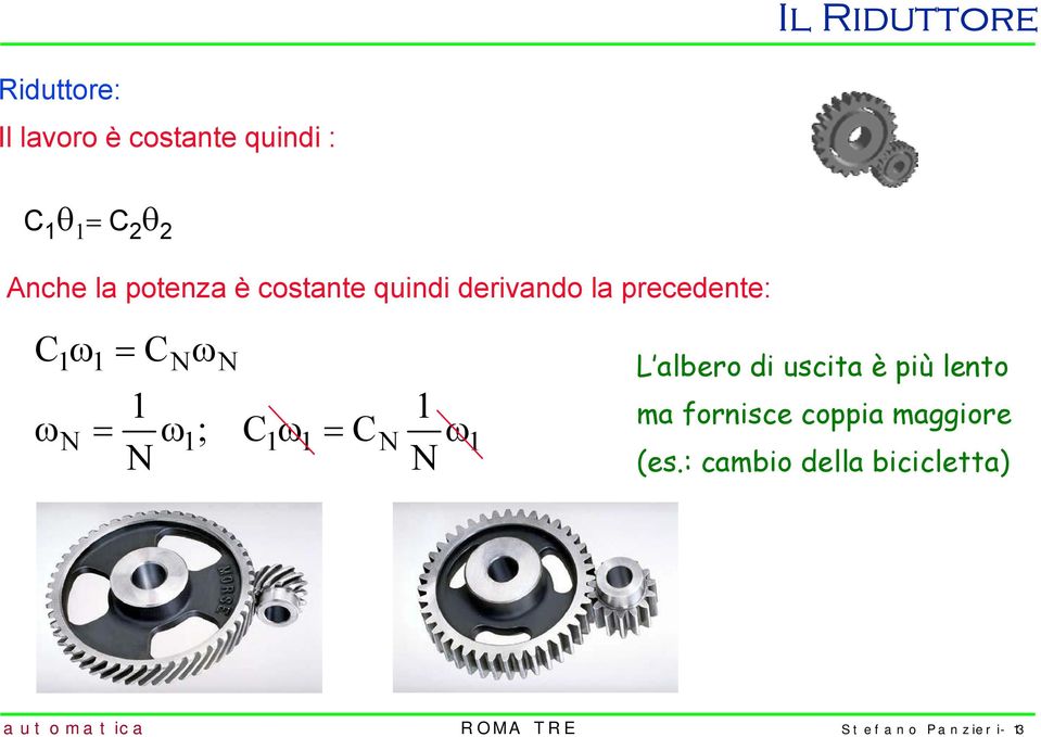 C ω C ω N N N N L albero di uscita è più lento ma fornisce coppia