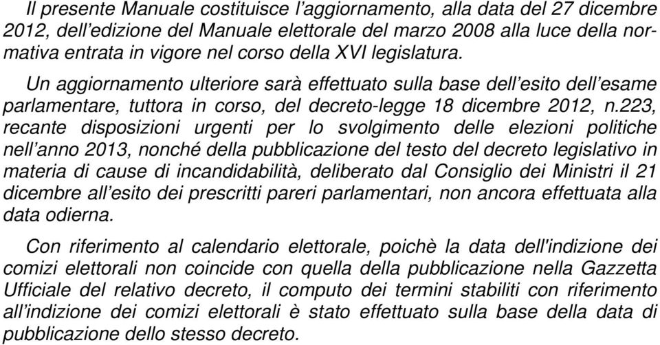 223, recante disposizioni urgenti per lo svolgimento delle elezioni politiche nell anno 2013, nonché della pubblicazione del testo del decreto legislativo in materia di cause di incandidabilità,