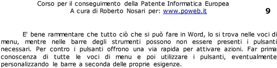 barre degli strumenti possono non essere presenti i pulsanti necessari.