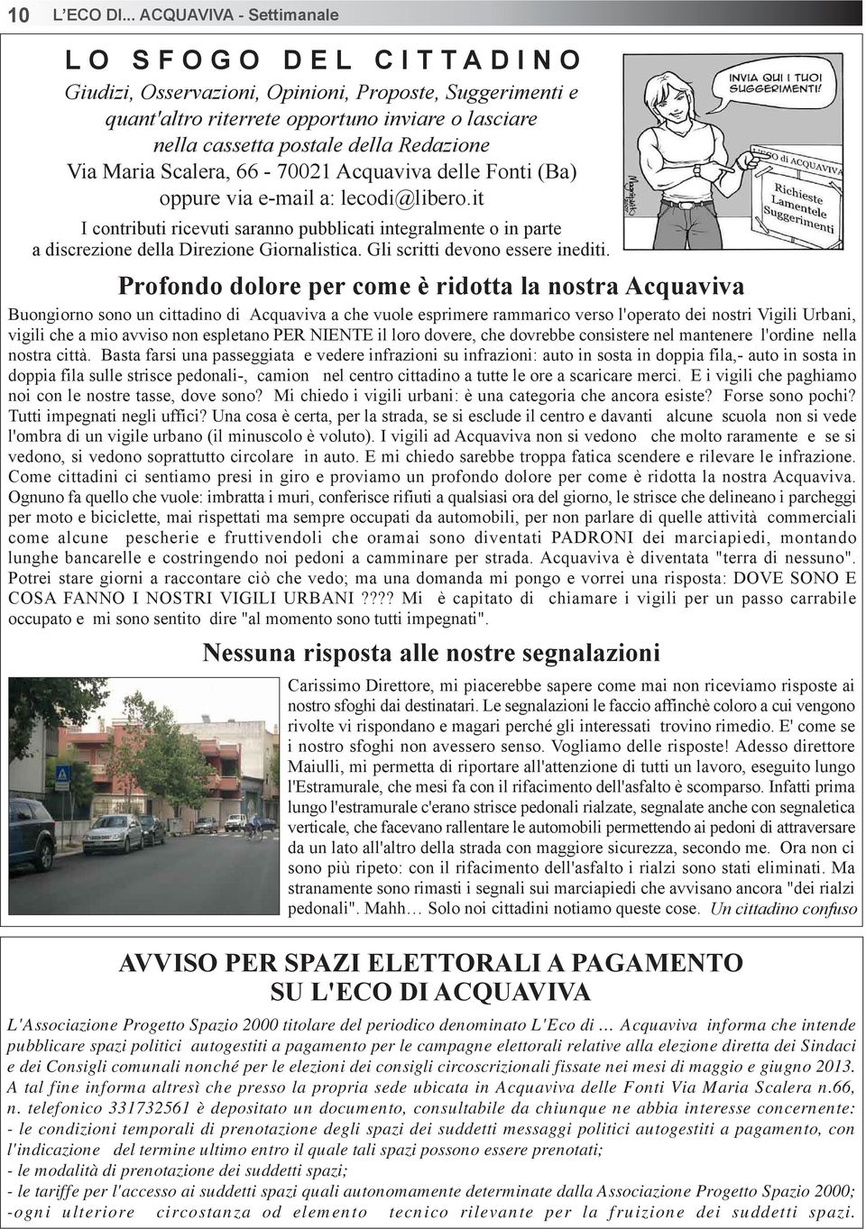 Via Maria Scalera, 66-70021 Acquaviva delle Fonti (Ba) oppure via e-mail a: lecodi@libero.