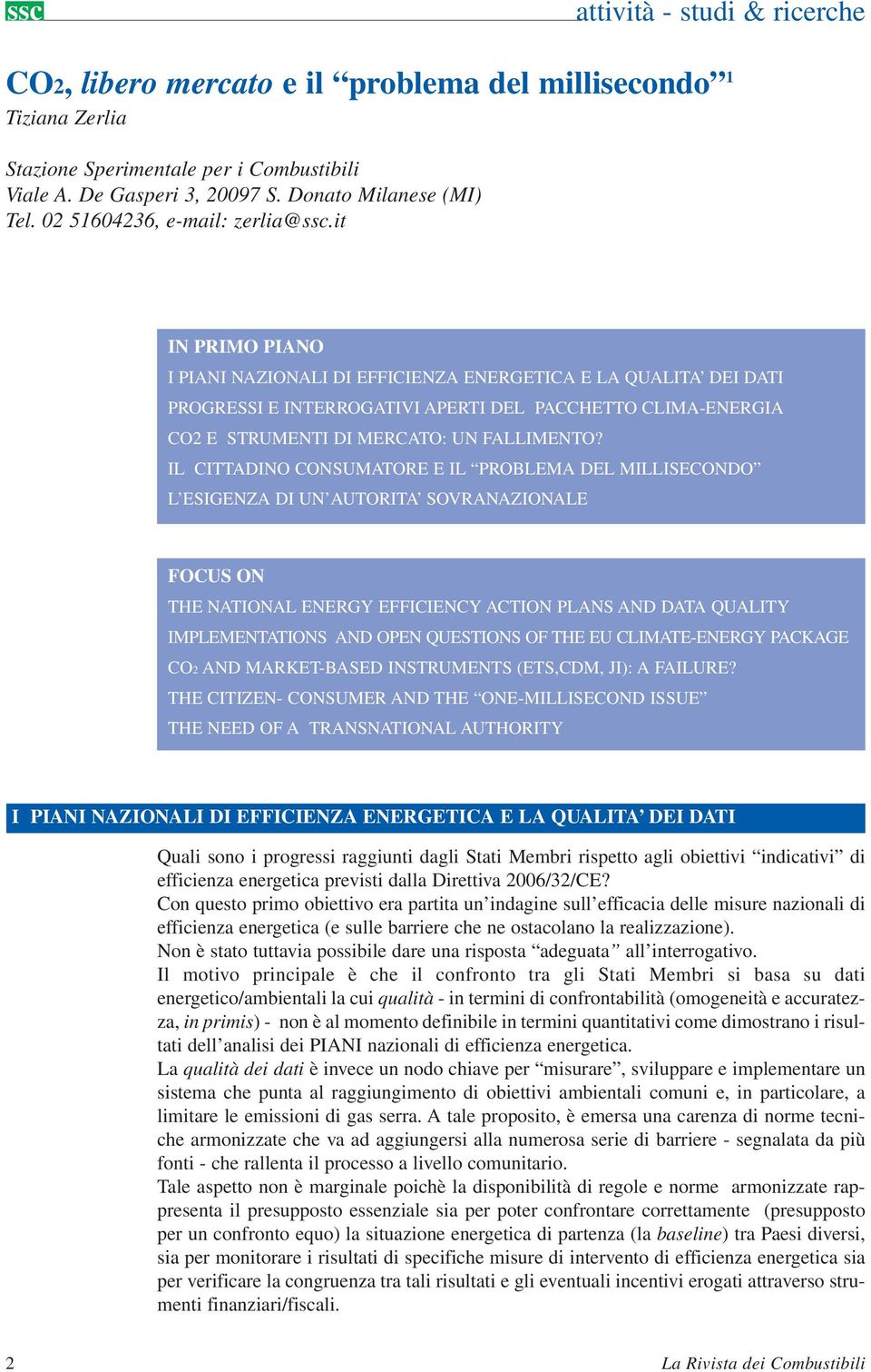 it IN PRIMO PIANO I PIANI NAZIONALI DI EFFICIENZA ENERGETICA E LA QUALITA DEI DATI PROGRESSI E INTERROGATIVI APERTI DEL PACCHETTO CLIMA-ENERGIA CO2 E STRUMENTI DI MERCATO: UN FALLIMENTO?