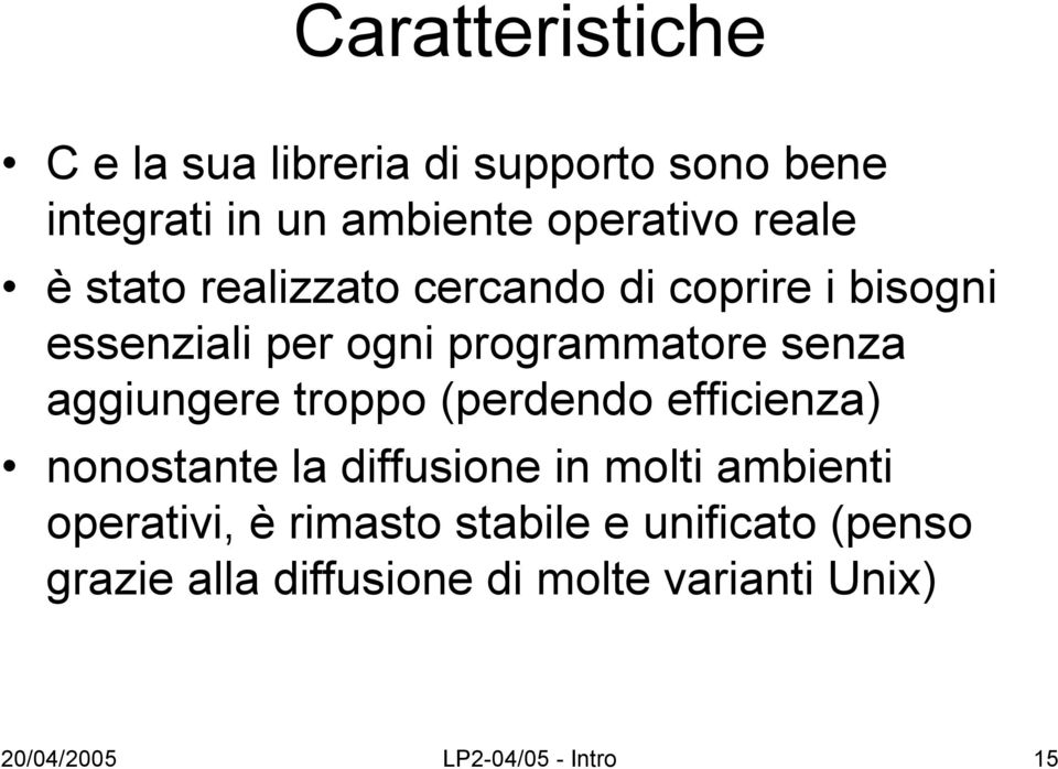 troppo (perdendo efficienza) nonostante la diffusione in molti ambienti operativi, è rimasto