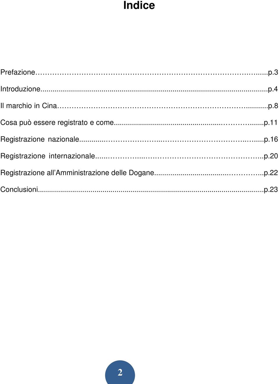 .........p.20 Registrazione all Amministrazione delle Dogane......p.22 Conclusioni.