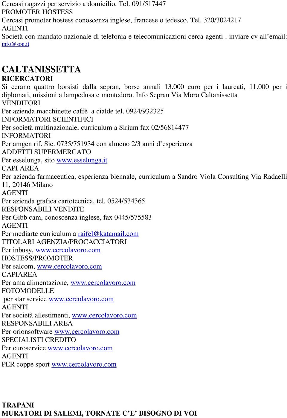 Info Sepran Via Moro Caltanissetta VENDITORI Per azienda macchinette caffè a cialde tel.