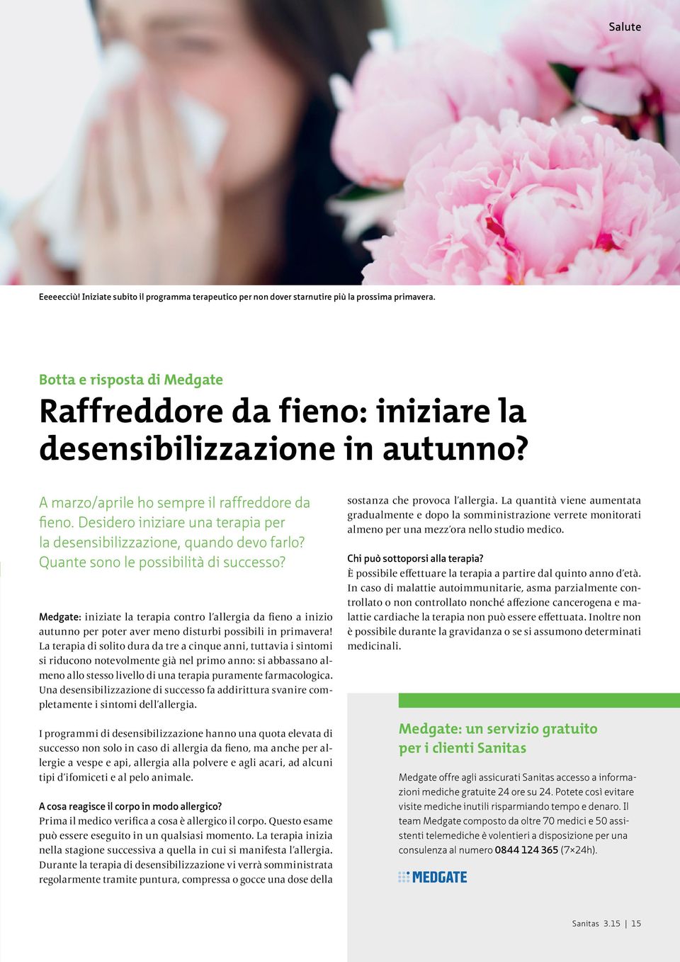 Desidero iniziare una terapia per la desensibilizzazione, quando devo farlo? Quante sono le possibilità di successo?