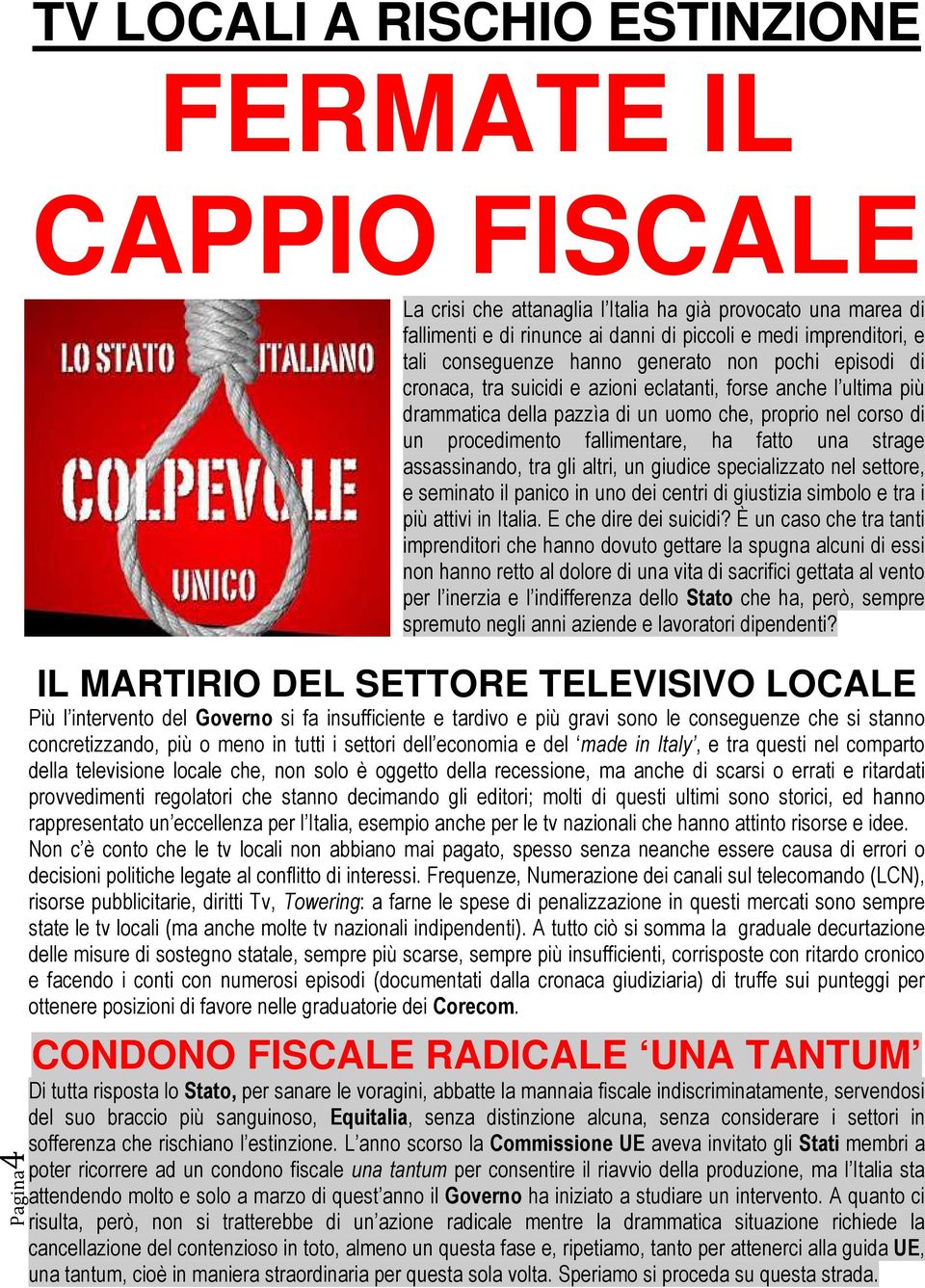 fallimentare, ha fatto una strage assassinando, tra gli altri, un giudice specializzato nel settore, e seminato il panico in uno dei centri di giustizia simbolo e tra i più attivi in Italia.