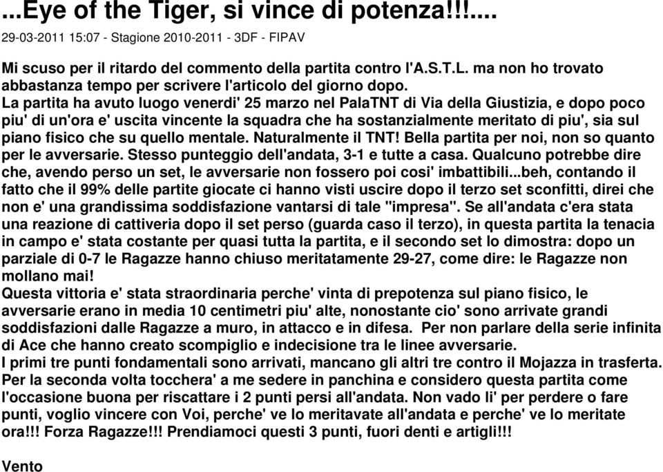 che su quello mentale. Naturalmente il TNT! Bella partita per noi, non so quanto per le avversarie. Stesso punteggio dell'andata, 3-1 e tutte a casa.