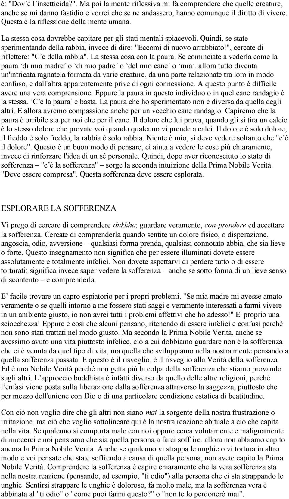 ", cercate di riflettere: "C è della rabbia". La stessa cosa con la paura.