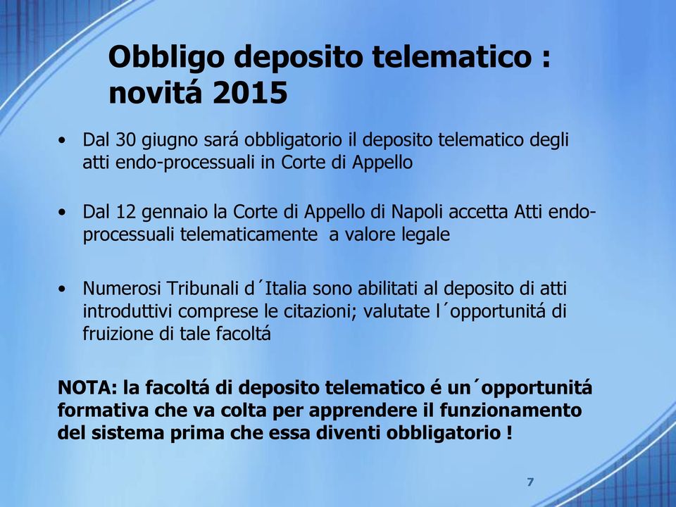 Italia sono abilitati al deposito di atti introduttivi comprese le citazioni; valutate l opportunitá di fruizione di tale facoltá NOTA: la