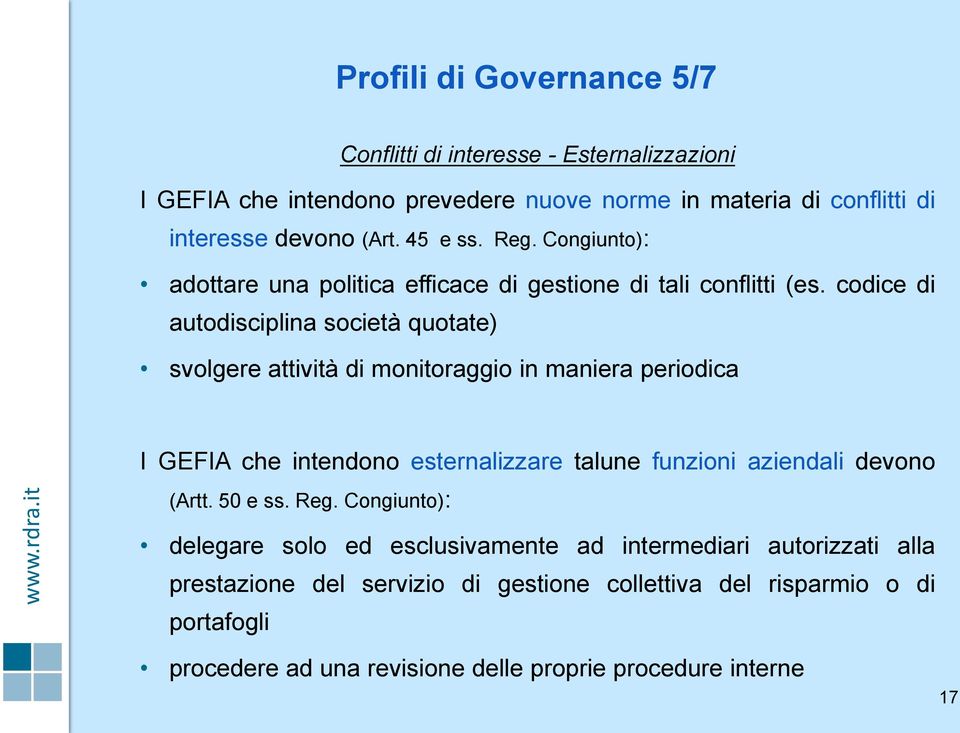 codice di autodisciplina società quotate) svolgere attività di monitoraggio in maniera periodica I GEFIA che intendono esternalizzare talune funzioni aziendali