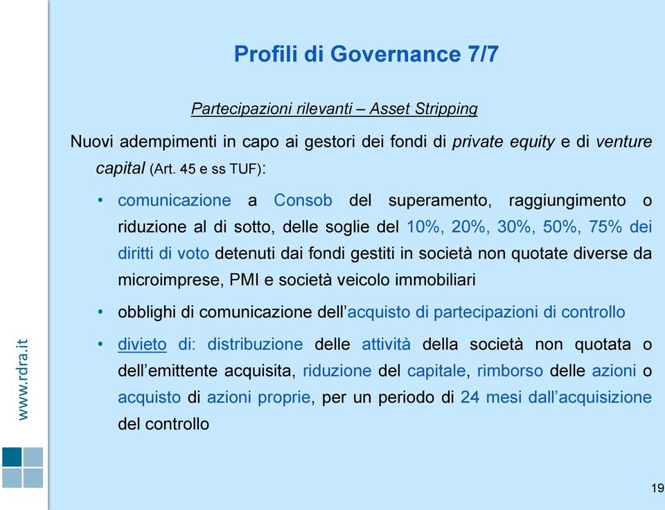 in società non quotate diverse da microimprese, PMI e società veicolo immobiliari obblighi di comunicazione dell acquisto di partecipazioni di controllo divieto di: distribuzione