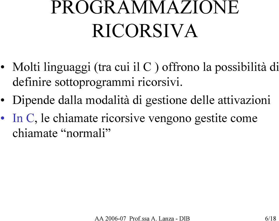 Dipende dalla modalità di gestione delle attivazioni In C, le