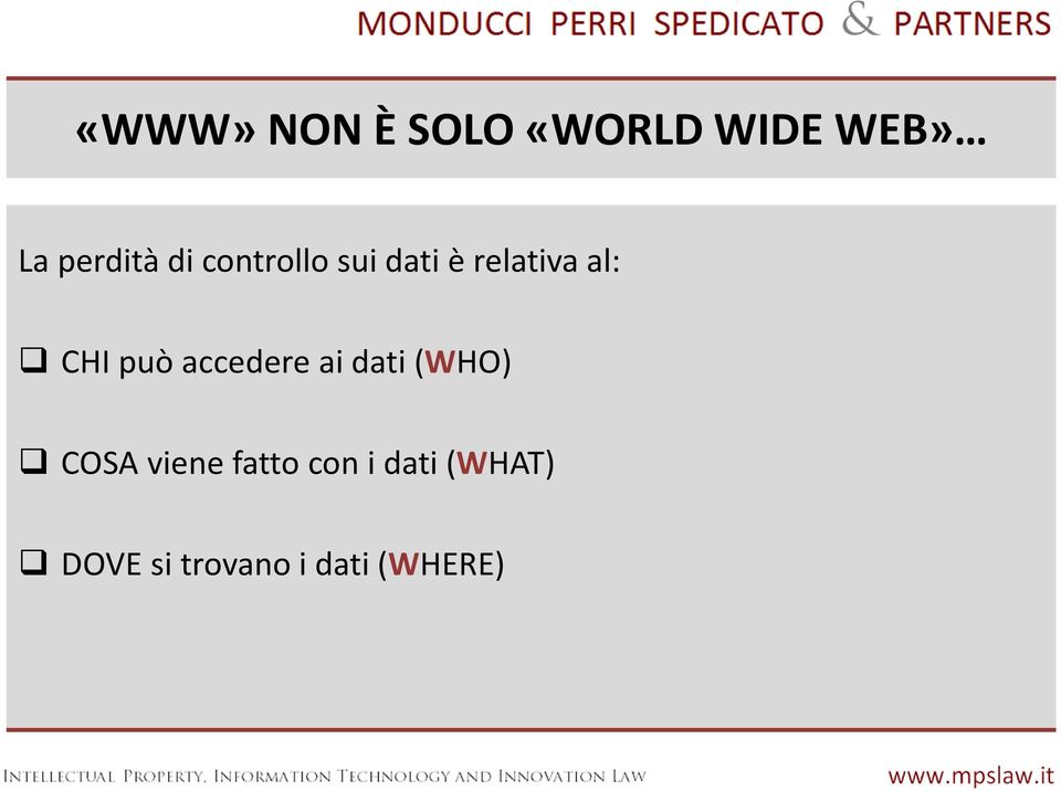 accedere ai dati (WHO) COSA viene fatto con