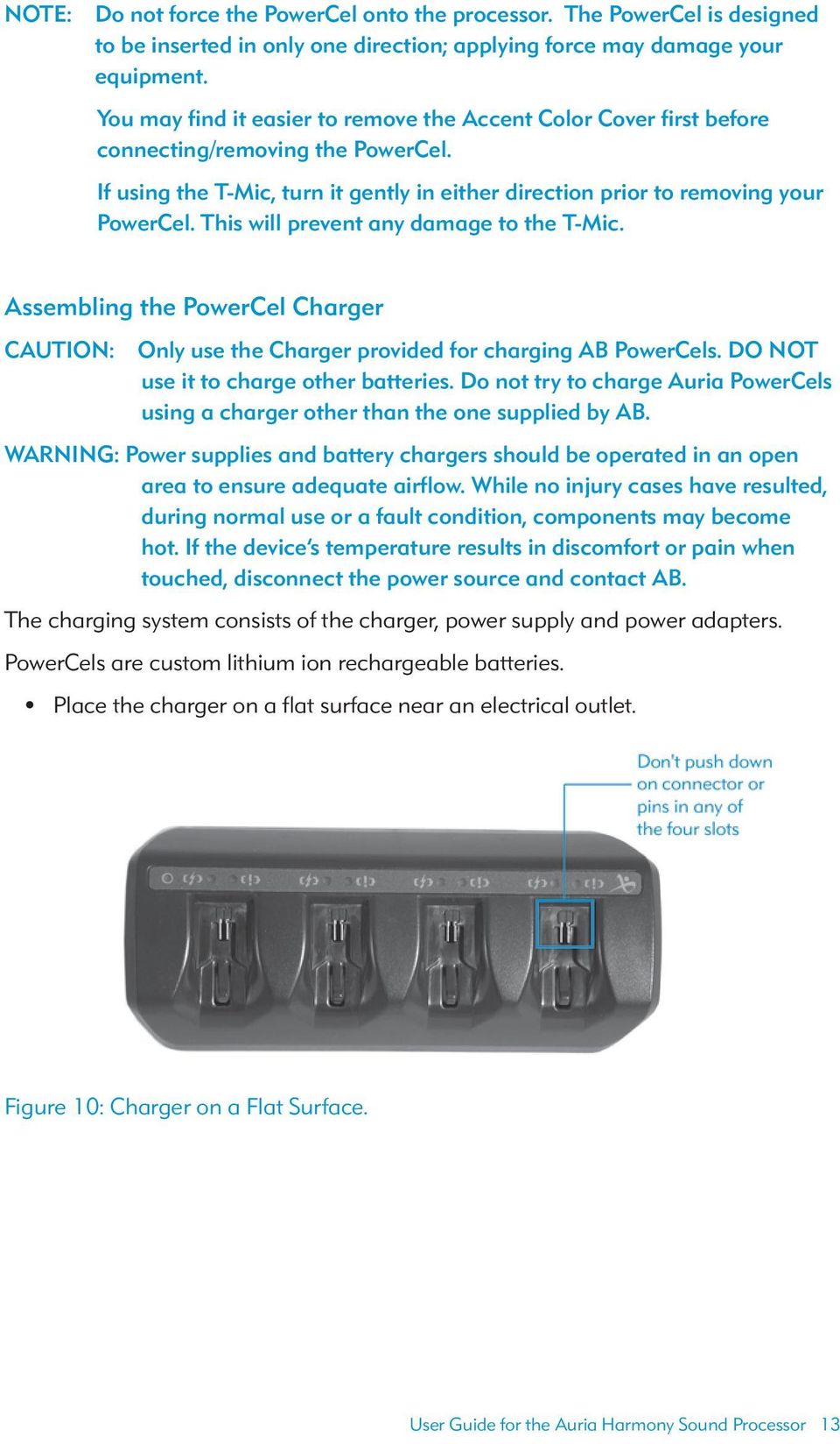 This will prevent any damage to the T-Mic. Assembling the PowerCel Charger CAUTION: Only use the Charger provided for charging AB PowerCels. DO NOT use it to charge other batteries.