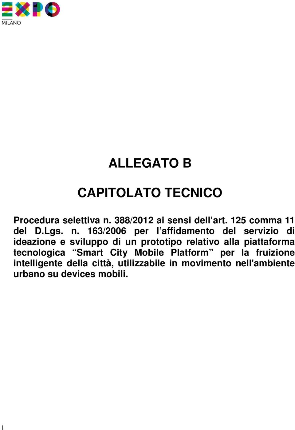 163/2006 per l affidamento del servizio di ideazione e sviluppo di un prototipo relativo