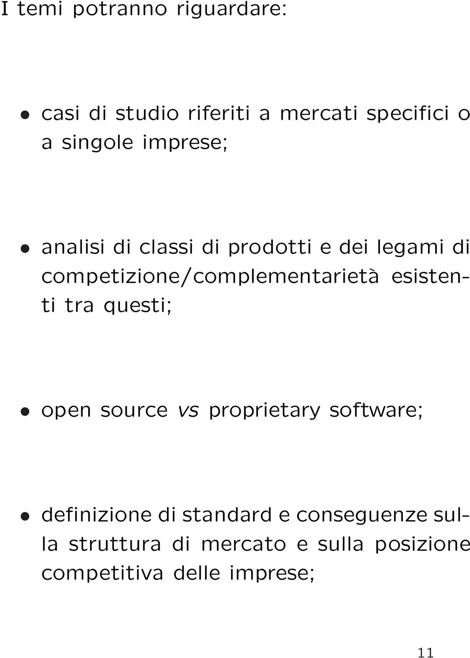 esistenti tra questi; open source vs proprietary software; definizione di standard e