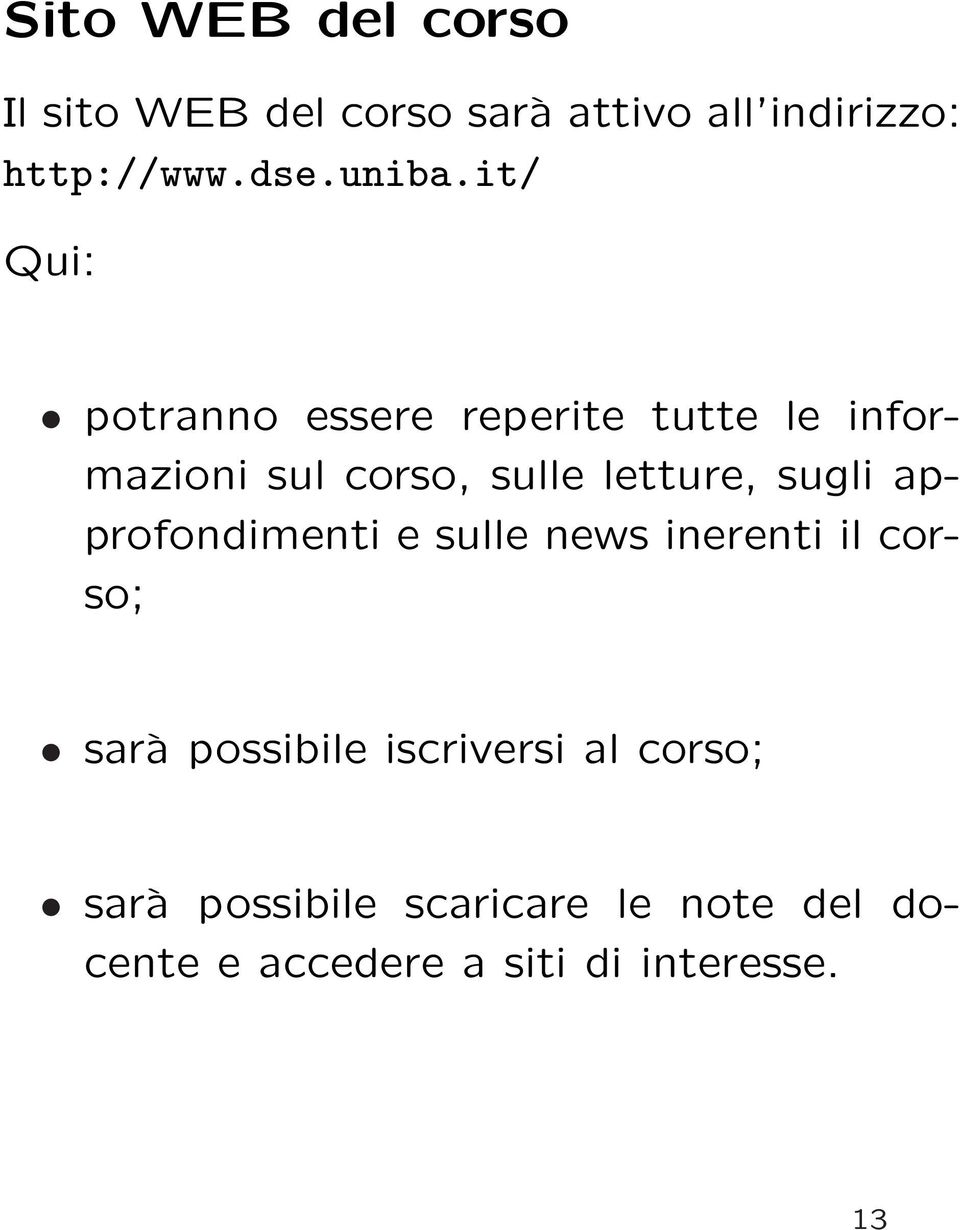 it/ Qui: potranno essere reperite tutte le informazioni sul corso, sulle letture,