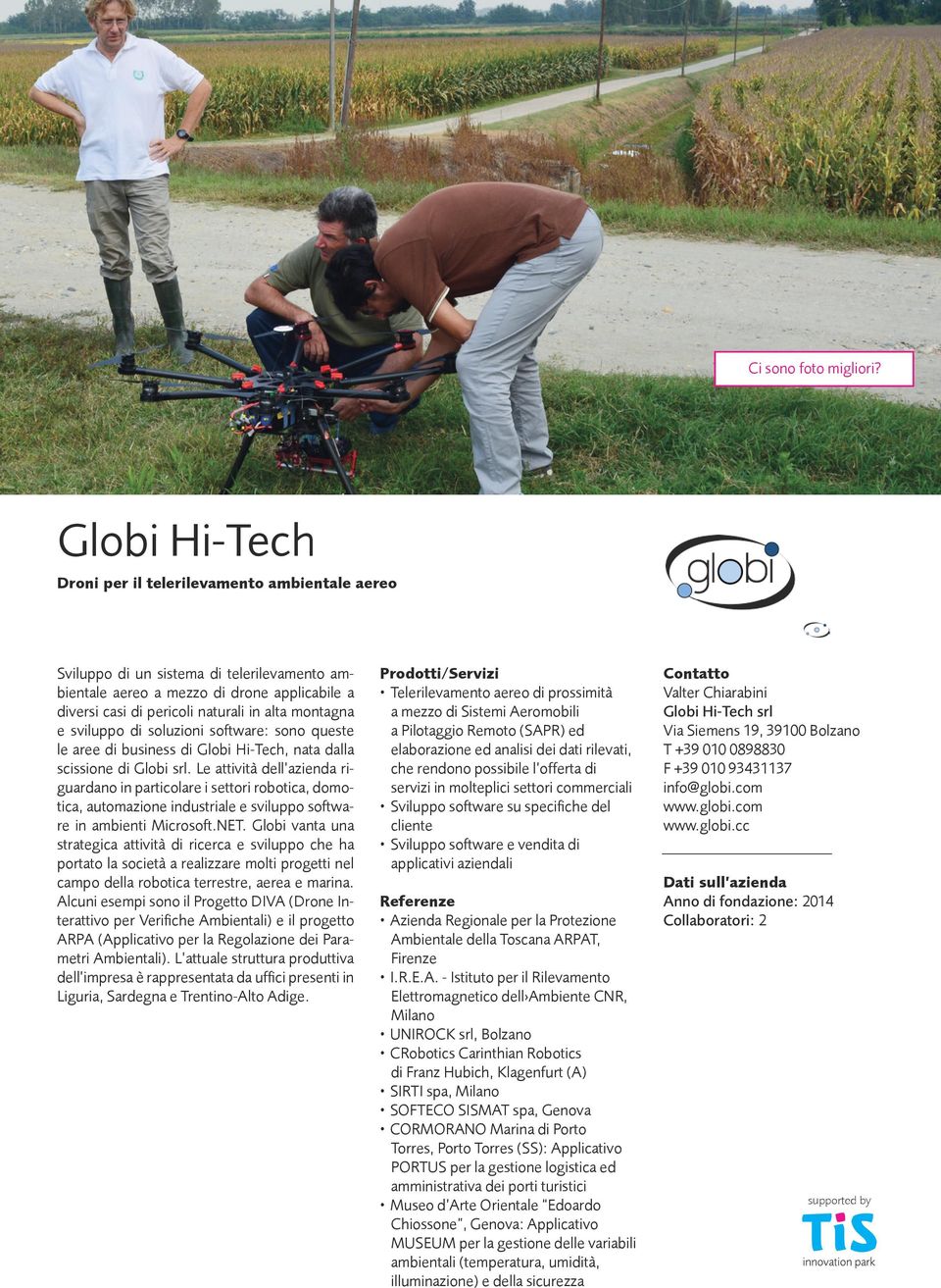 montagna e sviluppo di soluzioni software: sono queste le aree di business di Globi Hi-Tech, nata dalla scissione di Globi srl.