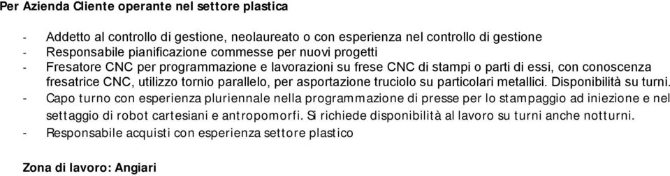 asportazione truciolo su particolari metallici. Disponibilità su turni.