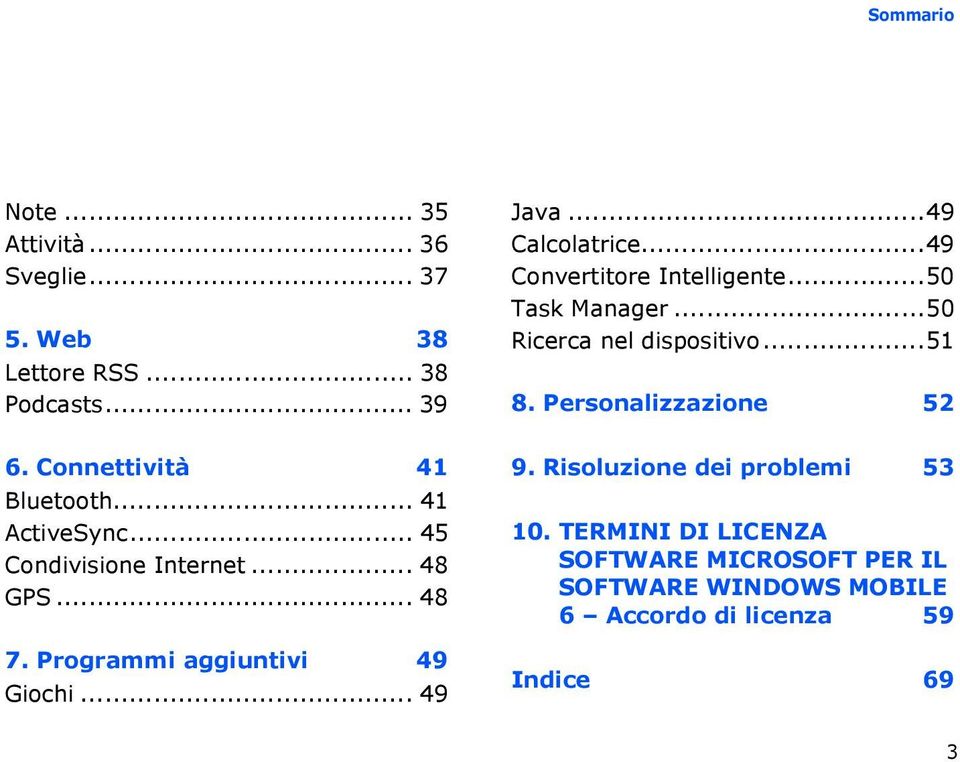 ..49 Convertitore Intelligente...50 Task Manager...50 Ricerca nel dispositivo...51 8. Personalizzazione 52 9.