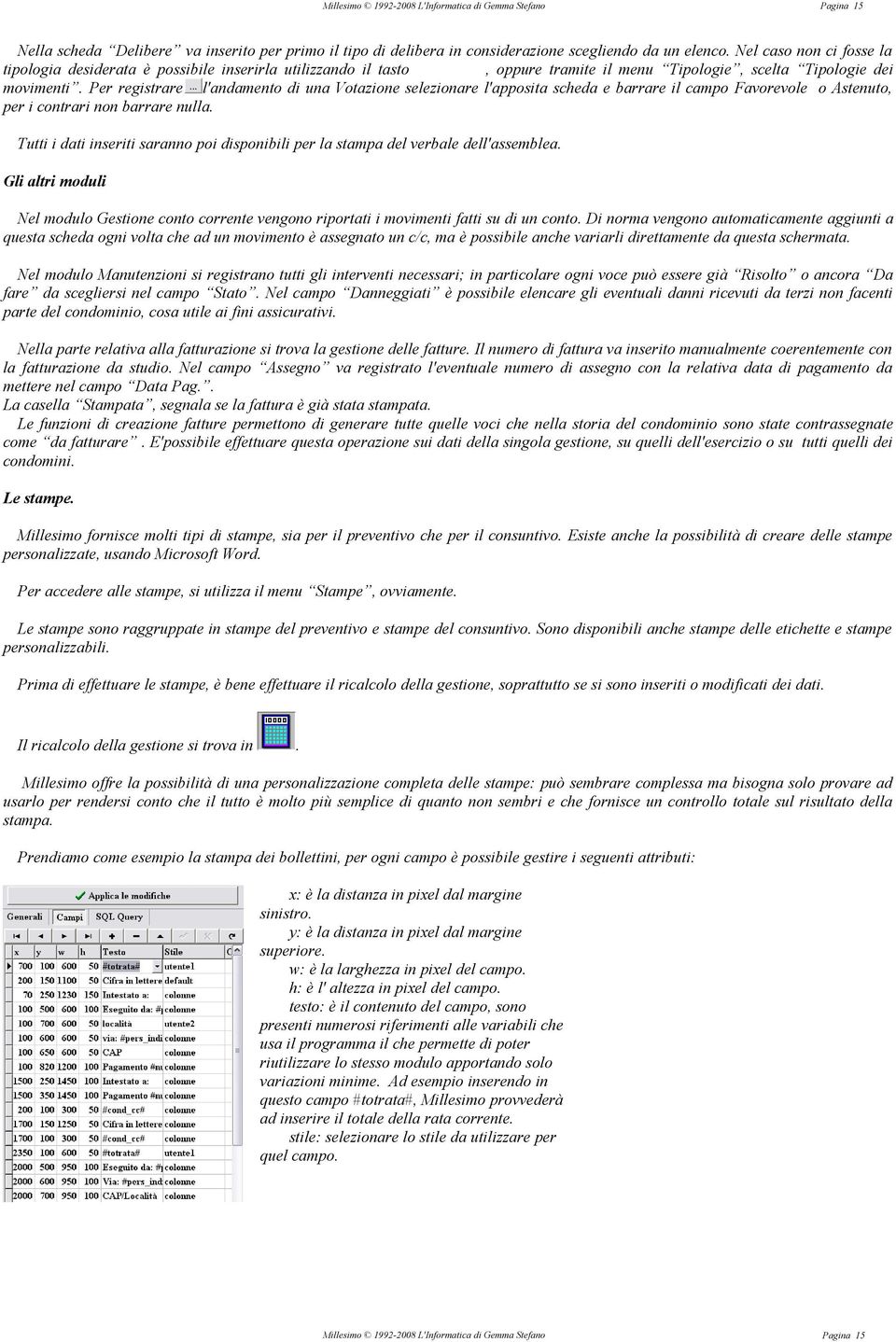 Per registrare l'andamento di una Votazione selezionare l'apposita scheda e barrare il campo Favorevole o Astenuto, per i contrari non barrare nulla.