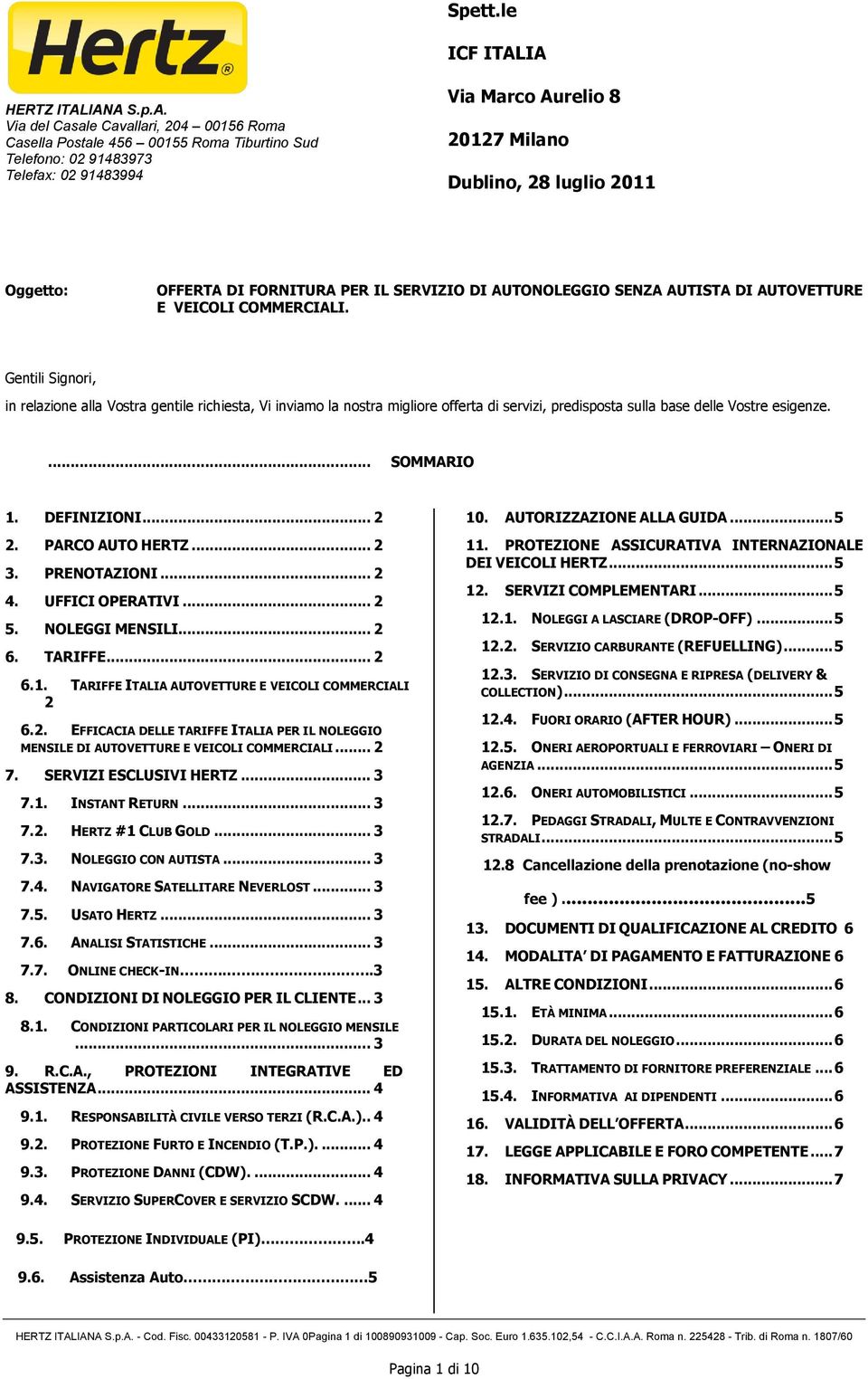 luglio 2011 Oggetto: OFFERTA DI FORNITURA PER IL SERVIZIO DI AUTONOLEGGIO SENZA AUTISTA DI AUTOVETTURE E VEICOLI COMMERCIALI.