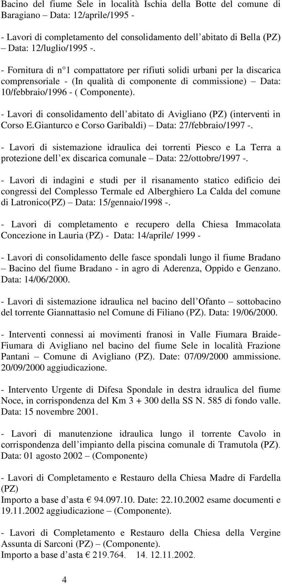 - Lavori di consolidamento dell abitato di Avigliano (PZ) (interventi in Corso E.Gianturco e Corso Garibaldi) Data: 27/febbraio/1997 -.
