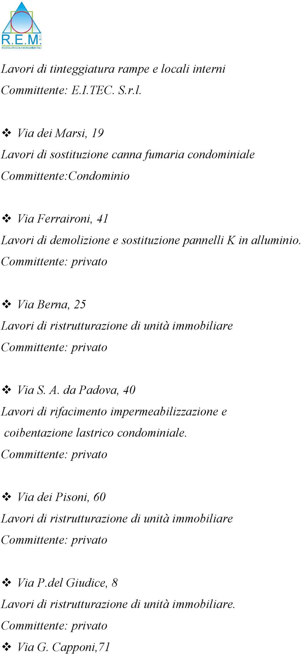 condominiale Committente:Condominio Via Ferraironi, 41 Lavori di demolizione e sostituzione pannelli K in