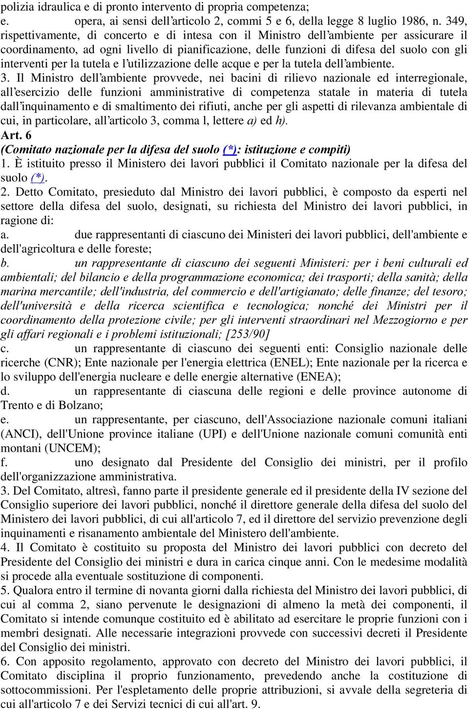 per la tutela e l utilizzazione delle acque e per la tutela dell ambiente. 3.