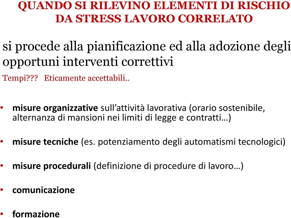 . misure organizzativesull attività lavorativa (orario sostenibile, alternanza di mansioni nei limiti di legge e